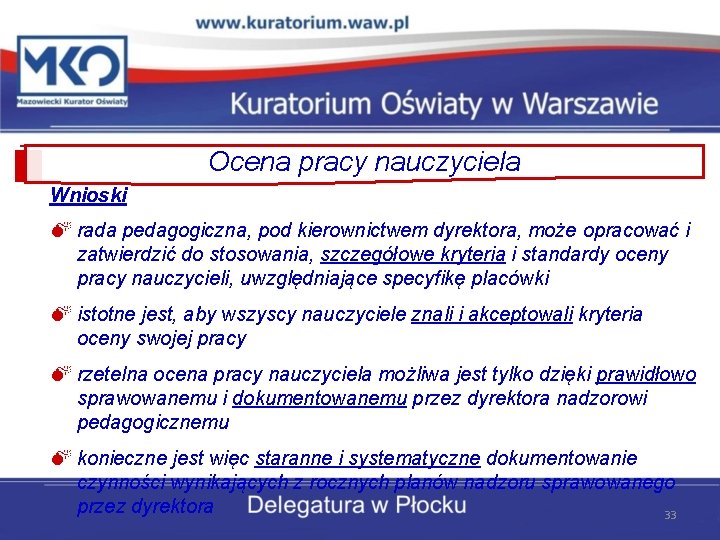 Ocena pracy nauczyciela Wnioski rada pedagogiczna, pod kierownictwem dyrektora, może opracować i zatwierdzić do