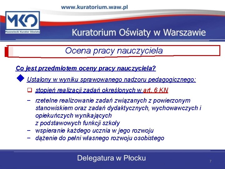 Ocena pracy nauczyciela Co jest przedmiotem oceny pracy nauczyciela? u Ustalony w wyniku sprawowanego