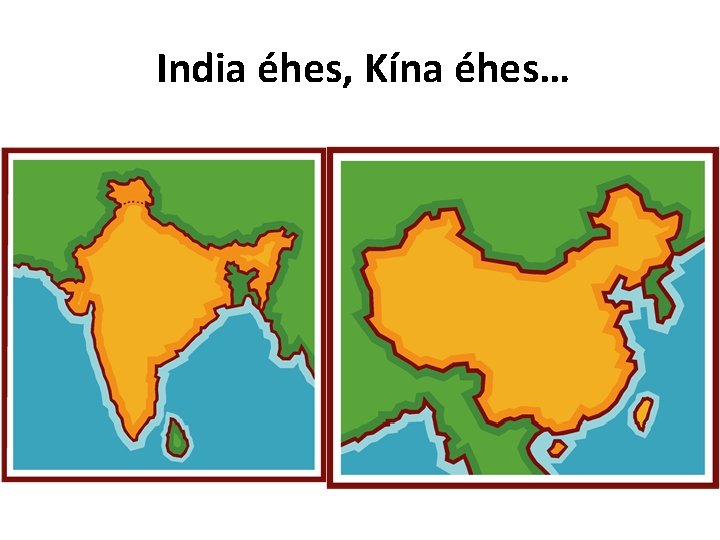 India éhes, Kína éhes… 