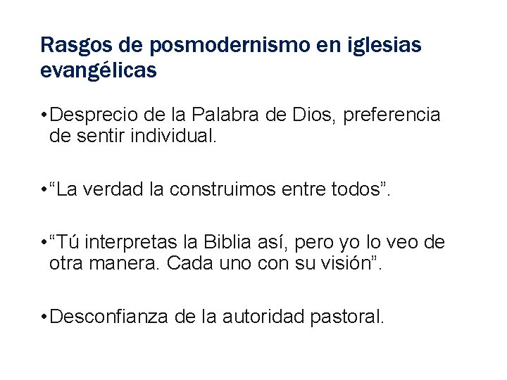 Rasgos de posmodernismo en iglesias evangélicas • Desprecio de la Palabra de Dios, preferencia