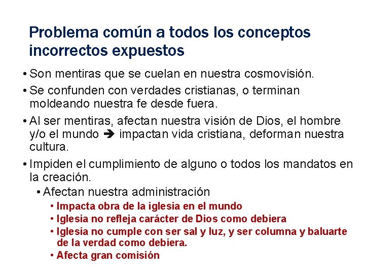 Problema común a todos los conceptos incorrectos expuestos • Son mentiras que se cuelan