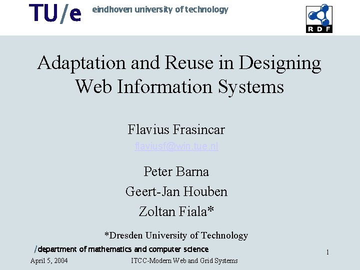 TU/e eindhoven university of technology Adaptation and Reuse in Designing Web Information Systems Flavius TU/e eindhoven university of technology Adaptation and Reuse in Designing Web Information Systems Flavius