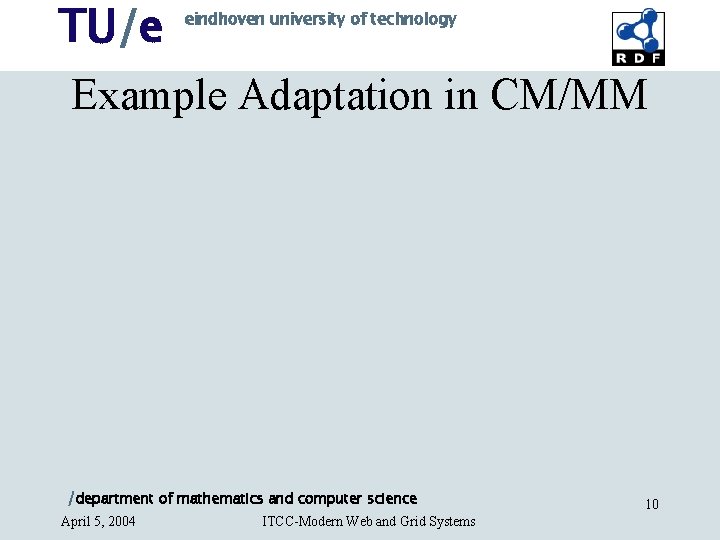 TU/e eindhoven university of technology Example Adaptation in CM/MM /department of mathematics and computer TU/e eindhoven university of technology Example Adaptation in CM/MM /department of mathematics and computer