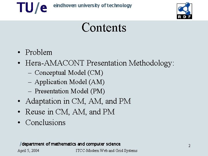 TU/e eindhoven university of technology Contents • Problem • Hera-AMACONT Presentation Methodology: – Conceptual TU/e eindhoven university of technology Contents • Problem • Hera-AMACONT Presentation Methodology: – Conceptual