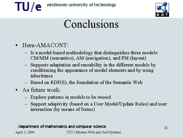 TU/e eindhoven university of technology Conclusions • Hera-AMACONT: – Is a model-based methodology that TU/e eindhoven university of technology Conclusions • Hera-AMACONT: – Is a model-based methodology that