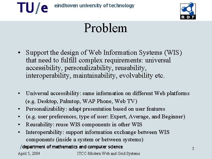 TU/e eindhoven university of technology Problem • Support the design of Web Information Systems TU/e eindhoven university of technology Problem • Support the design of Web Information Systems