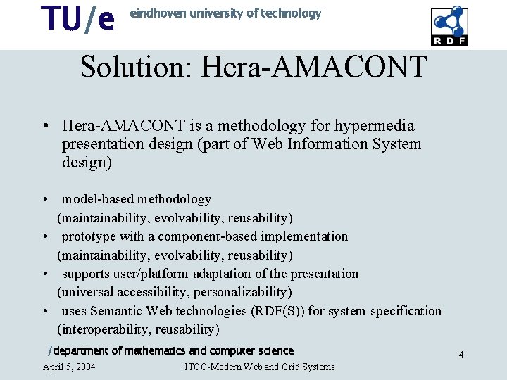 TU/e eindhoven university of technology Solution: Hera-AMACONT • Hera-AMACONT is a methodology for hypermedia TU/e eindhoven university of technology Solution: Hera-AMACONT • Hera-AMACONT is a methodology for hypermedia