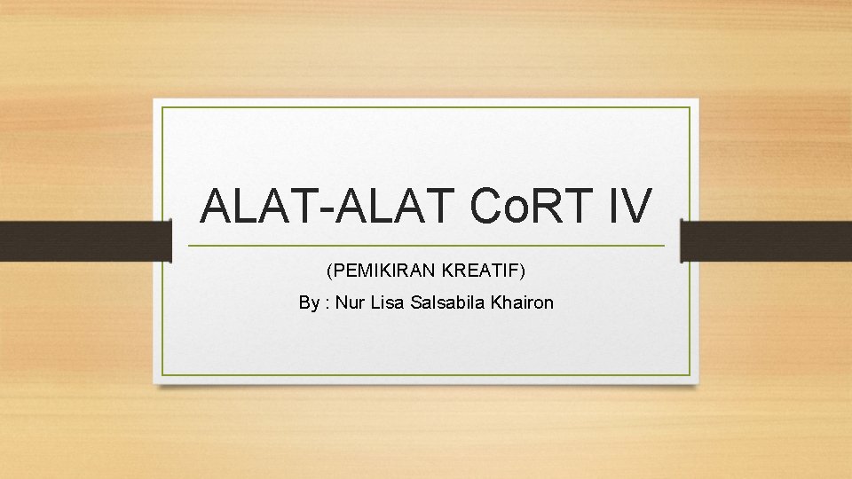 ALAT-ALAT Co. RT IV (PEMIKIRAN KREATIF) By : Nur Lisa Salsabila Khairon 