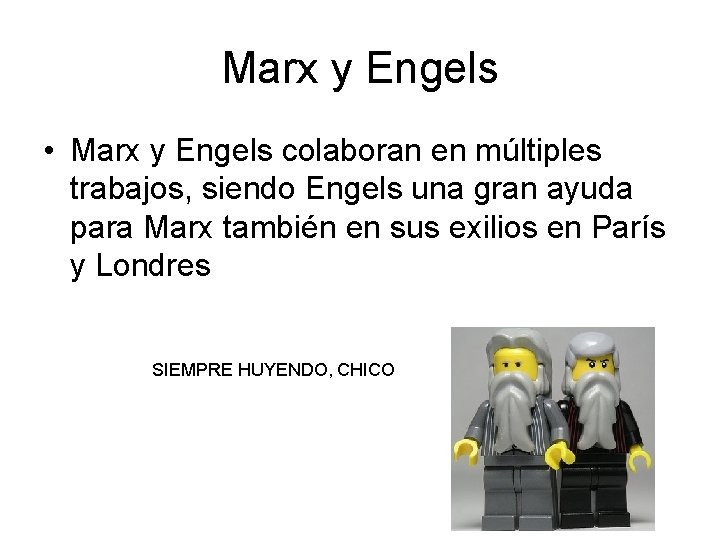 Marx y Engels • Marx y Engels colaboran en múltiples trabajos, siendo Engels una