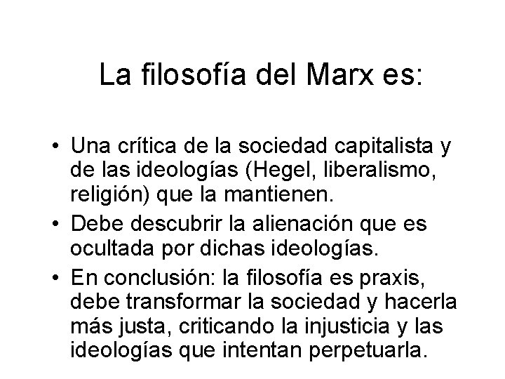 La filosofía del Marx es: • Una crítica de la sociedad capitalista y de