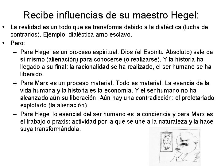 Recibe influencias de su maestro Hegel: • La realidad es un todo que se