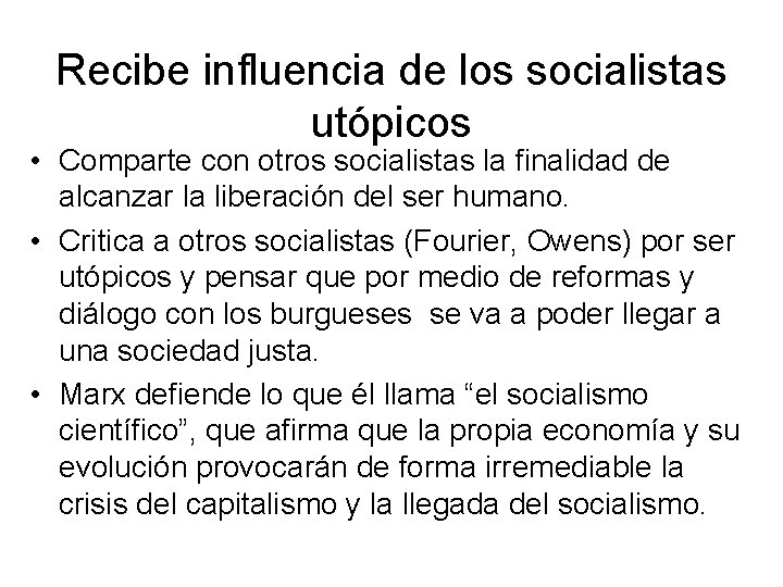 Recibe influencia de los socialistas utópicos • Comparte con otros socialistas la finalidad de