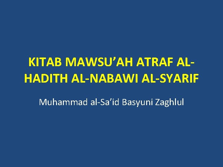 KITAB MAWSU’AH ATRAF ALHADITH AL-NABAWI AL-SYARIF Muhammad al-Sa’id Basyuni Zaghlul 