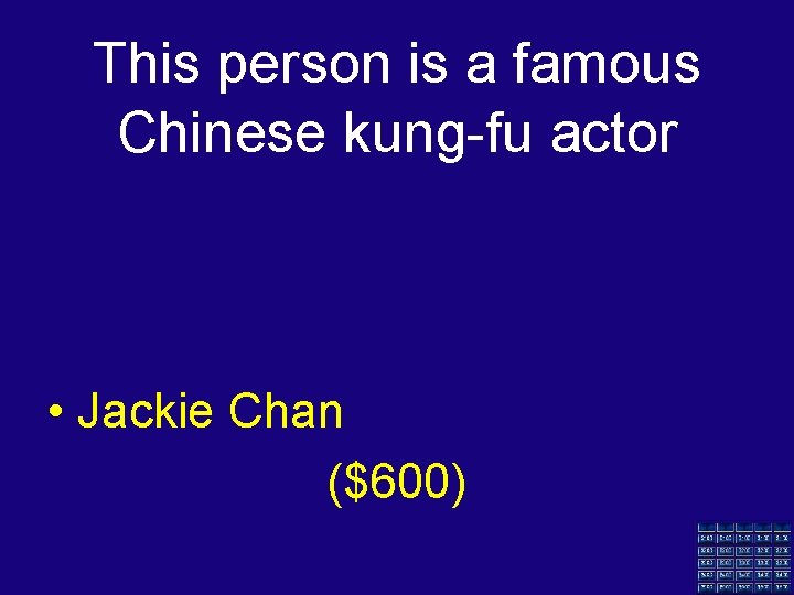 This person is a famous Chinese kung-fu actor • Jackie Chan ($600) 