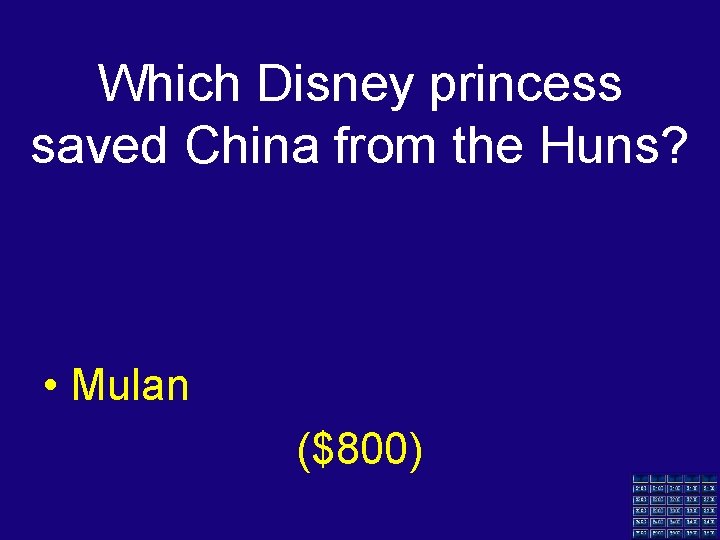 Which Disney princess saved China from the Huns? • Mulan ($800) 