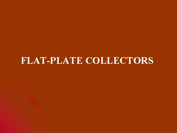 FLAT-PLATE COLLECTORS 