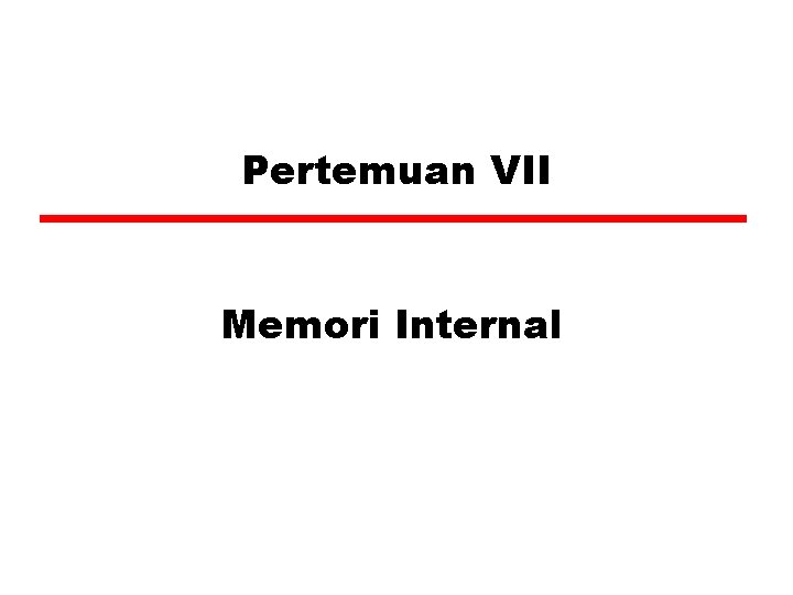 Pertemuan VII Memori Internal 