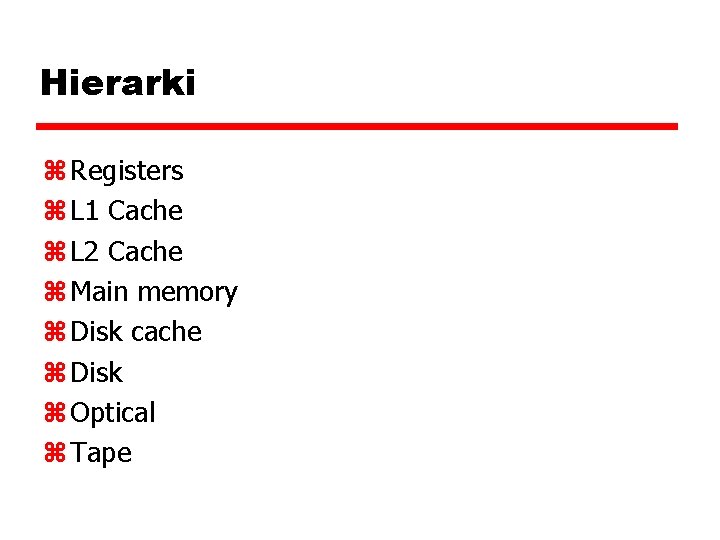 Hierarki z Registers z L 1 Cache z L 2 Cache z Main memory