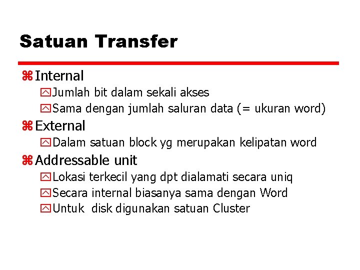 Satuan Transfer z Internal y. Jumlah bit dalam sekali akses y. Sama dengan jumlah