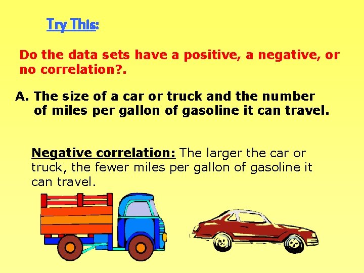 Try This: Do the data sets have a positive, a negative, or no correlation?