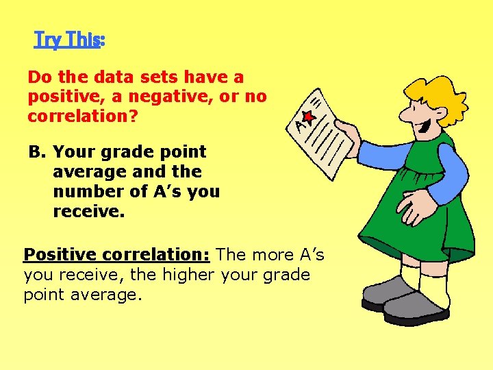 Try This: Do the data sets have a positive, a negative, or no correlation?