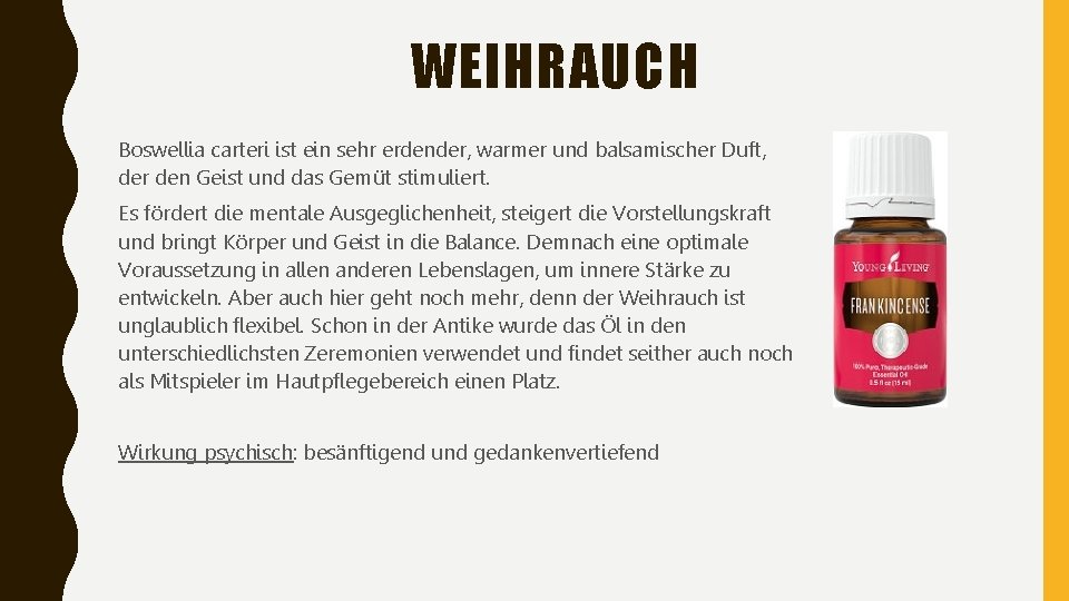 WEIHRAUCH Boswellia carteri ist ein sehr erdender, warmer und balsamischer Duft, der den Geist