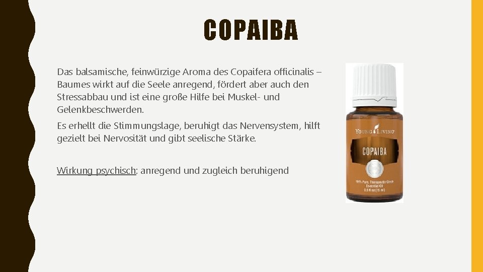 COPAIBA Das balsamische, feinwürzige Aroma des Copaifera officinalis – Baumes wirkt auf die Seele