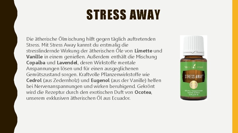 STRESS AWAY Die ätherische Ölmischung hilft gegen täglich auftretenden Stress. Mit Stress Away kannst