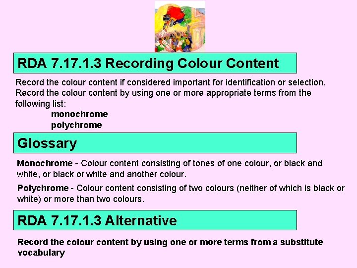 RDA 7. 1. 3 Recording Colour Content Record the colour content if considered important