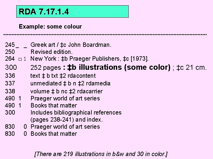 RDA 7. 1. 4 Example: some colour 245 _ _ Greek art / ‡c