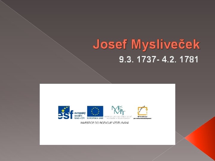 Josef Mysliveček 9. 3. 1737 - 4. 2. 1781 