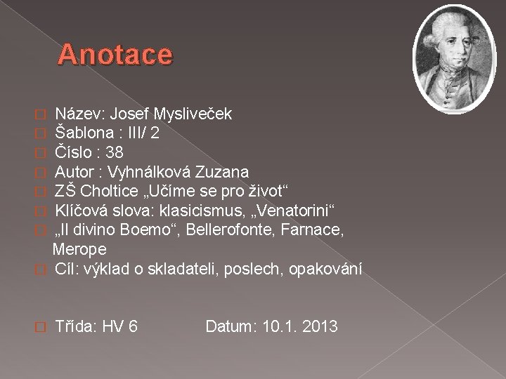 Anotace Název: Josef Mysliveček Šablona : III/ 2 Číslo : 38 Autor : Vyhnálková