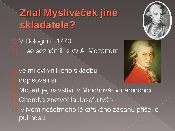 Znal Mysliveček jiné skladatele? V Bologni r. 1770 � se seznámil s W. A.