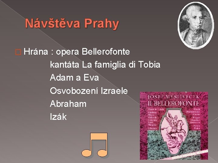 Návštěva Prahy � Hrána : opera Bellerofonte kantáta La famiglia di Tobia Adam a