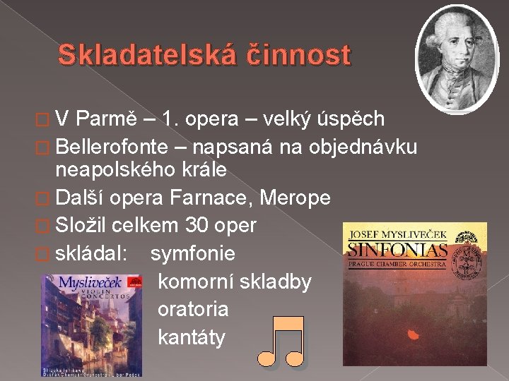 Skladatelská činnost �V Parmě – 1. opera – velký úspěch � Bellerofonte – napsaná