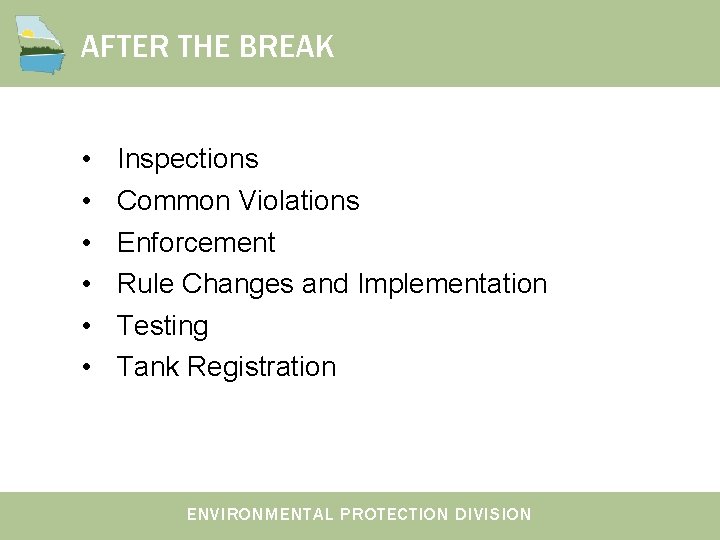 AFTER THE BREAK • • • Inspections Common Violations Enforcement Rule Changes and Implementation