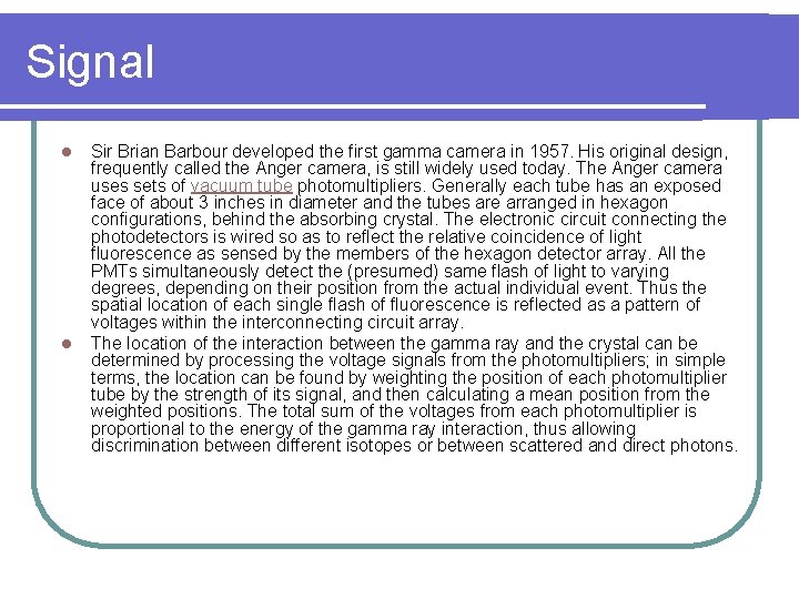 Signal l l Sir Brian Barbour developed the first gamma camera in 1957. His