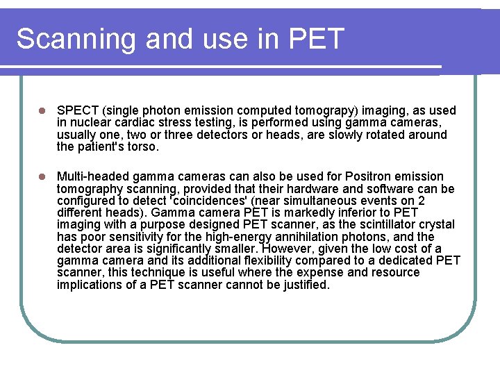 Scanning and use in PET l SPECT (single photon emission computed tomograpy) imaging, as