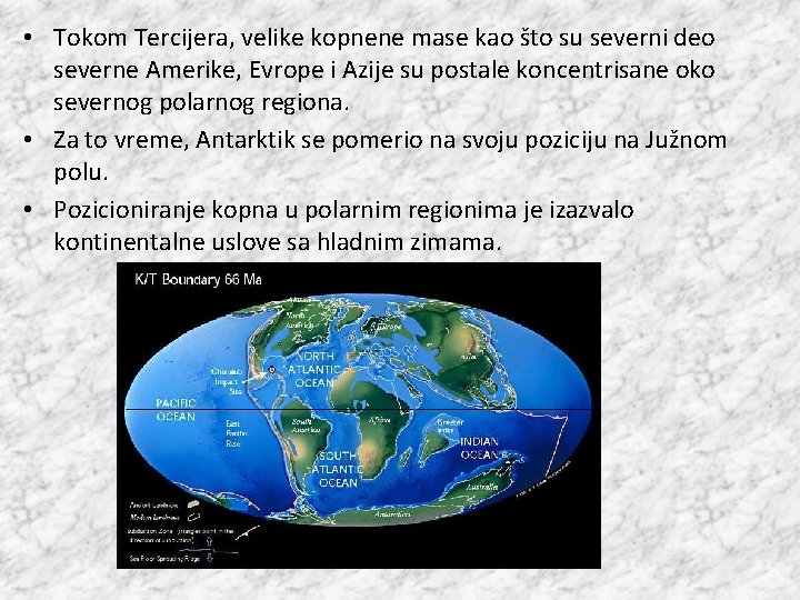  • Tokom Tercijera, velike kopnene mase kao što su severni deo severne Amerike,