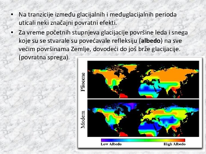  • Na tranzicije između glacijalnih i međuglacijalnih perioda uticali neki značajni povratni efekti.