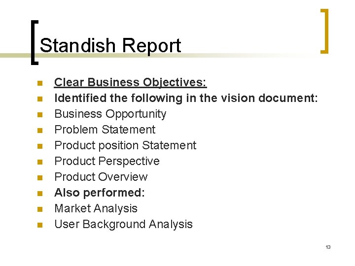 Standish Report Clear Business Objectives: Identified the following in the vision document: Business Opportunity Standish Report Clear Business Objectives: Identified the following in the vision document: Business Opportunity