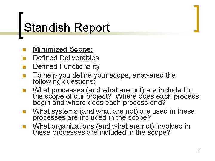 Standish Report Minimized Scope: Defined Deliverables Defined Functionality To help you define your scope, Standish Report Minimized Scope: Defined Deliverables Defined Functionality To help you define your scope,