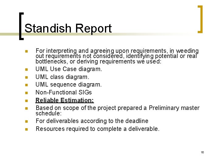 Standish Report For interpreting and agreeing upon requirements, in weeding out requirements not considered, Standish Report For interpreting and agreeing upon requirements, in weeding out requirements not considered,