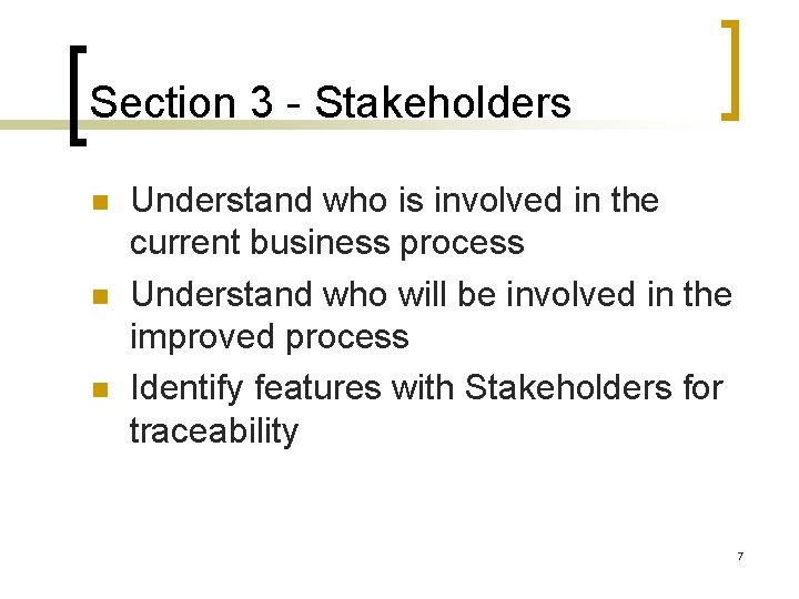 Section 3 - Stakeholders Understand who is involved in the current business process Understand Section 3 - Stakeholders Understand who is involved in the current business process Understand