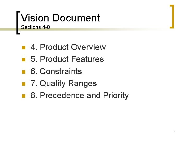 Vision Document Sections 4 -8 4. Product Overview 5. Product Features 6. Constraints 7. Vision Document Sections 4 -8 4. Product Overview 5. Product Features 6. Constraints 7.