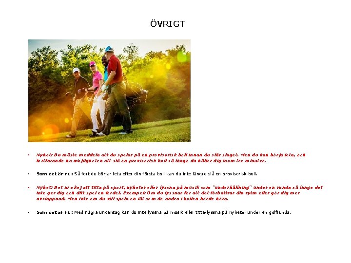 ÖVRIGT • Nyhet: Du måste meddela att du spelar på en provisorisk boll innan