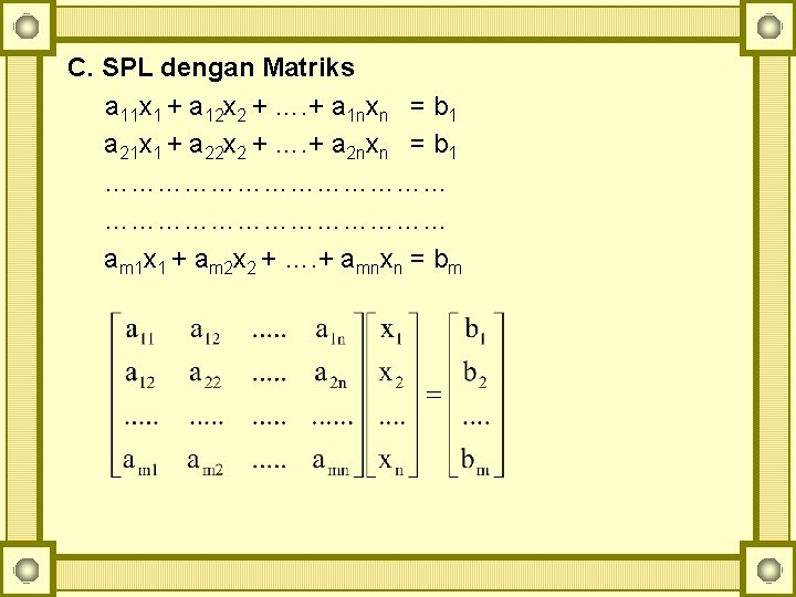 C. SPL dengan Matriks a 11 x 1 + a 12 x 2 +