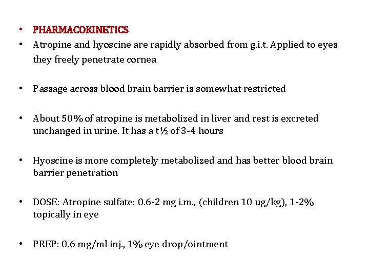  • PHARMACOKINETICS • Atropine and hyoscine are rapidly absorbed from g. i. t.
