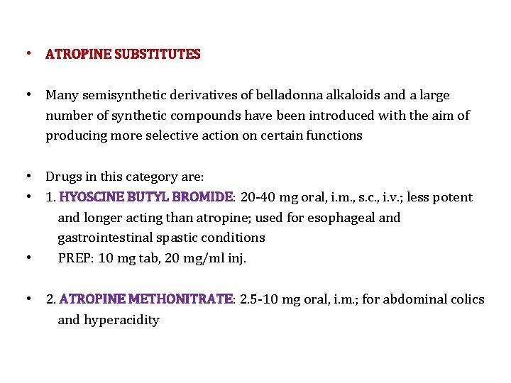  • ATROPINE SUBSTITUTES • Many semisynthetic derivatives of belladonna alkaloids and a large