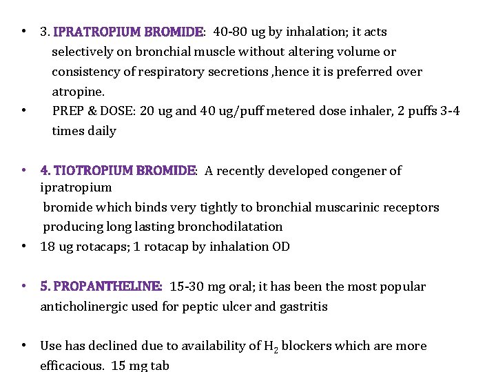  • 3. IPRATROPIUM BROMIDE: 40 -80 ug by inhalation; it acts selectively on